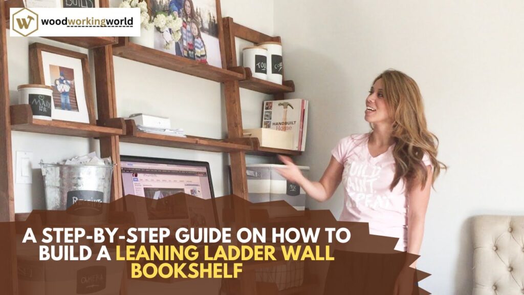 A-Step-by-Step-Guide-on-How-to-Build-a-Leaning-Ladder-Wall-Bookshelf