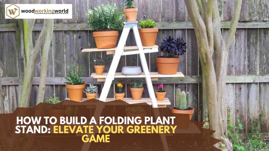 How-to-Build-a-Folding-Plant-Stand-Elevate-Your-Greenery-Game