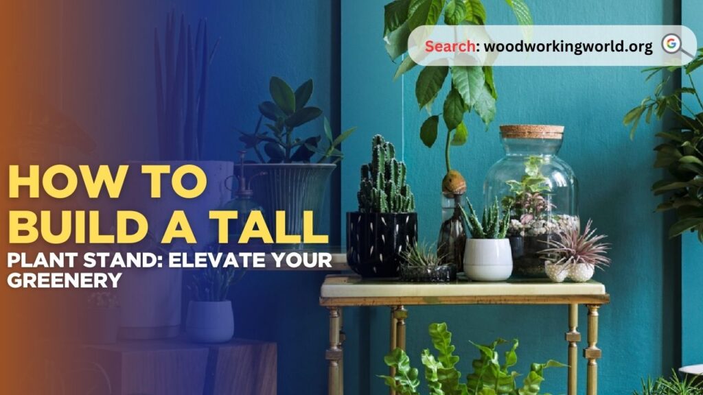 How to Build a Tall Corner Plant Stand: Elevate Your Greenery