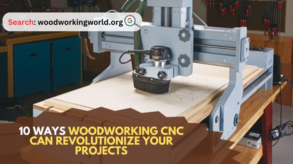 10 Ways Woodworking CNC Can Revolutionize Your Projects