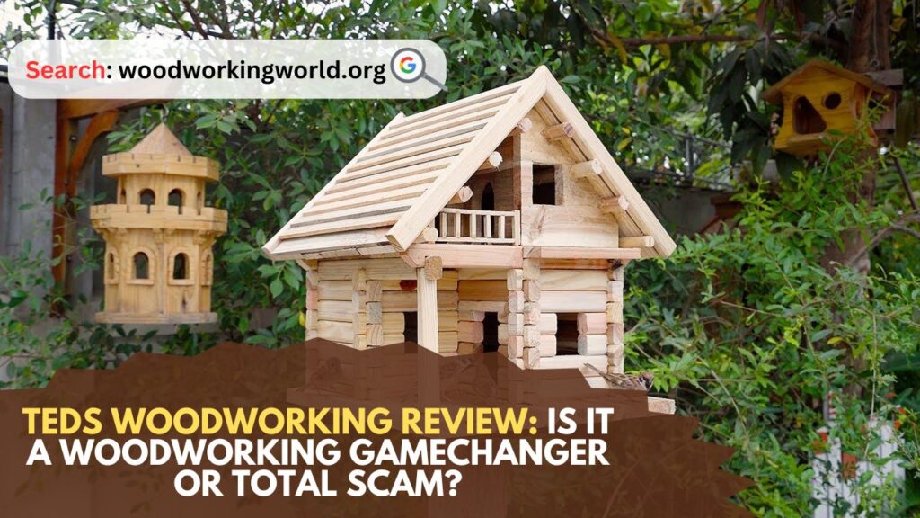 Teds Woodworking Review: Is it a Woodworking Gamechanger or Total Scam?