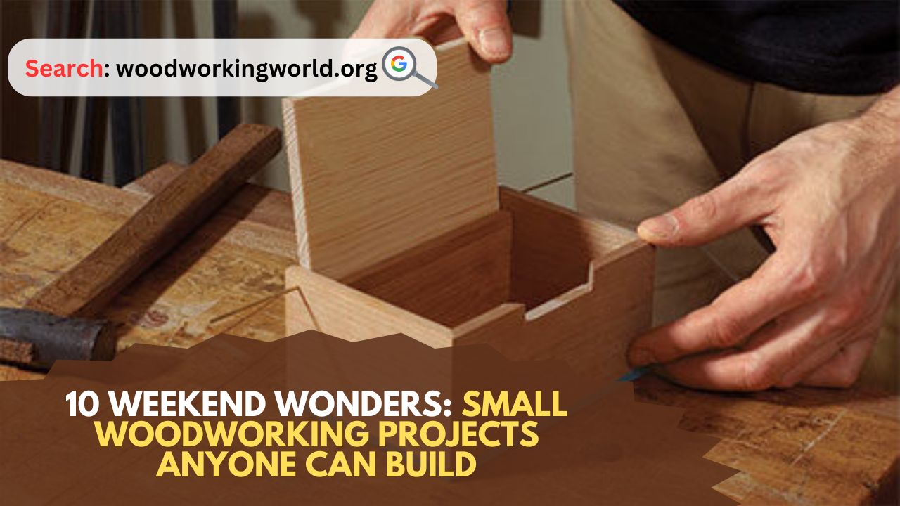 10-Weekend-Wonders-Small-Woodworking-Projects-Anyone-Can-Build