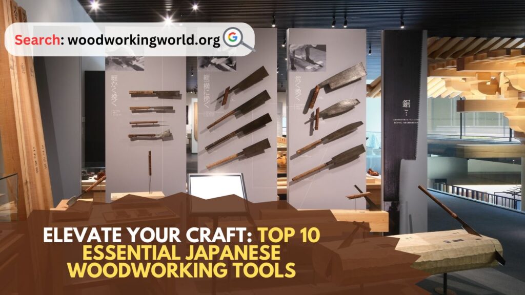 Elevate Your Craft: Top 10 Essential Japanese Woodworking Tools