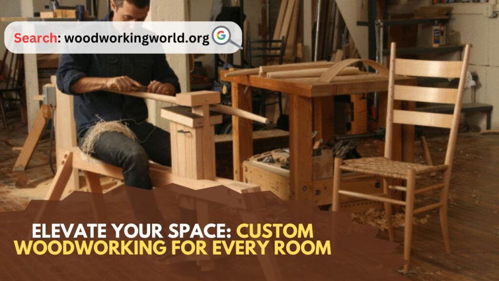 Elevate Your Space: Custom Woodworking for Every Room