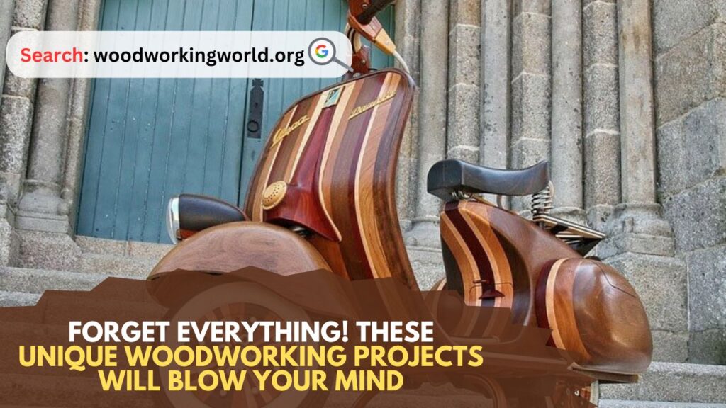 Forget Everything! These Unique Woodworking Projects Will Blow Your Mind