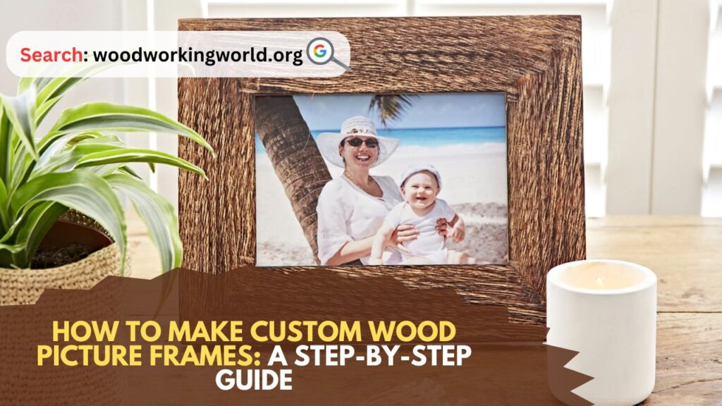 How-to-Make-Custom-Wood-Picture-Frames-A-Step-by-Step-Guide