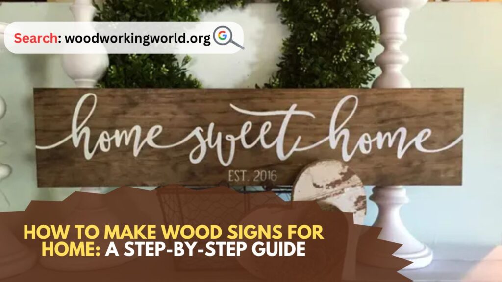 How to Make Wood Signs for Home: A Step-by-Step Guide