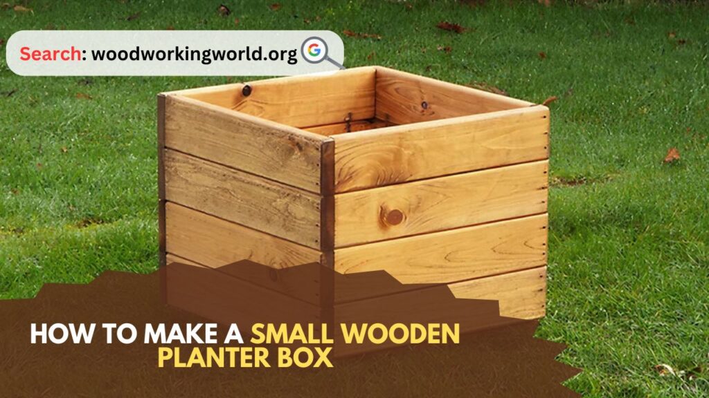 How to Make a Small Wooden Planter Box