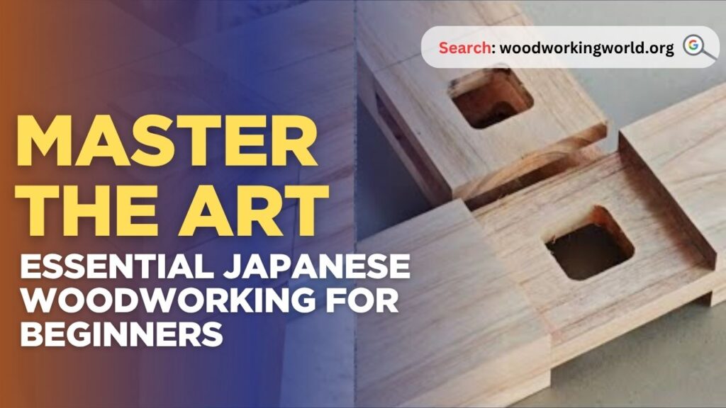 Master the Art: Essential Japanese Woodworking for Beginners