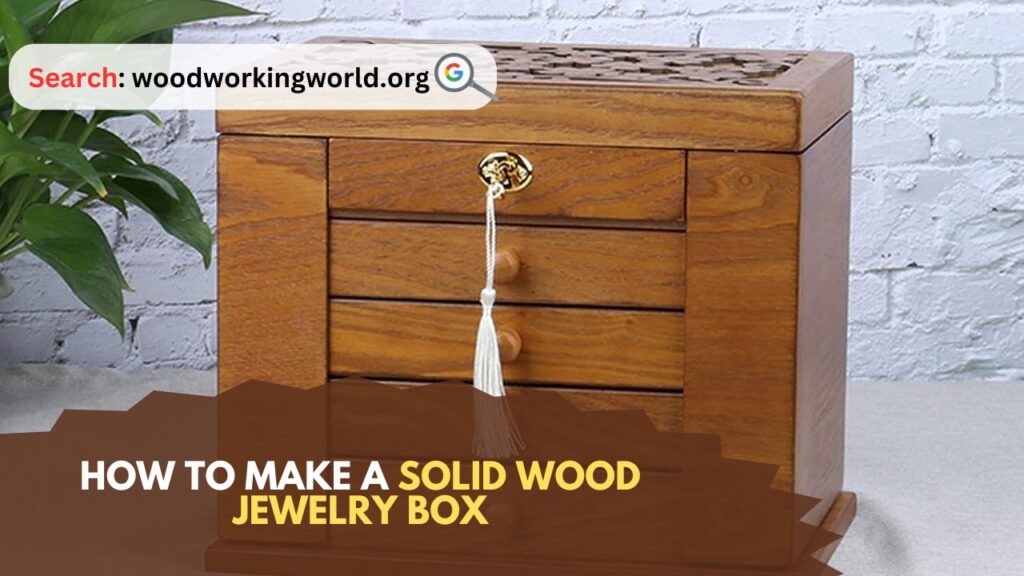 How-to-Make-a-Solid-Wood-Jewelry-Box