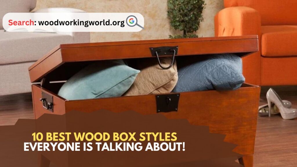 10 Best Wood Box Styles Everyone is Talking About!