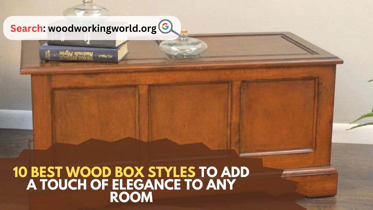 10-Best-Wood-Box-Styles-to-Add-a-Touch-of-Elegance-to-Any-Room