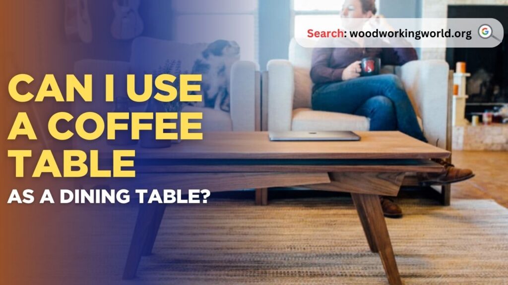 Can I use a coffee table as a dining table?