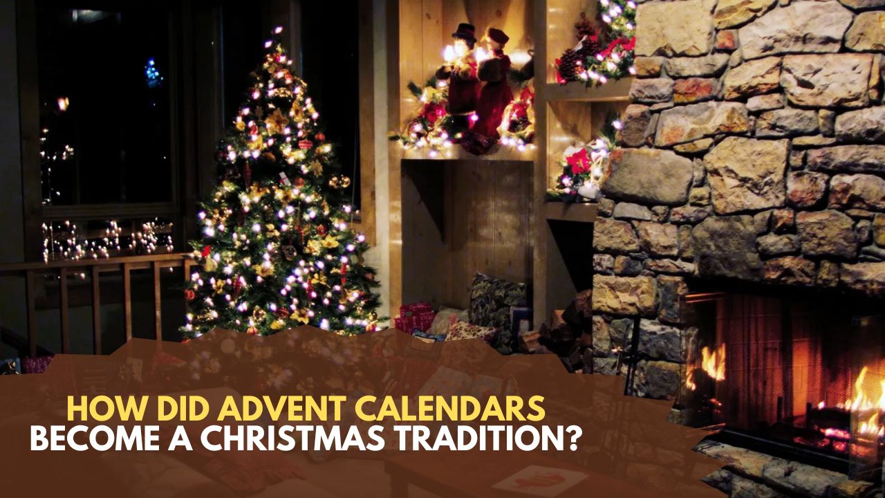 How Did Advent Calendars Become A Christmas Tradition how-did-advent-calendars-become-a-christmas-tradition