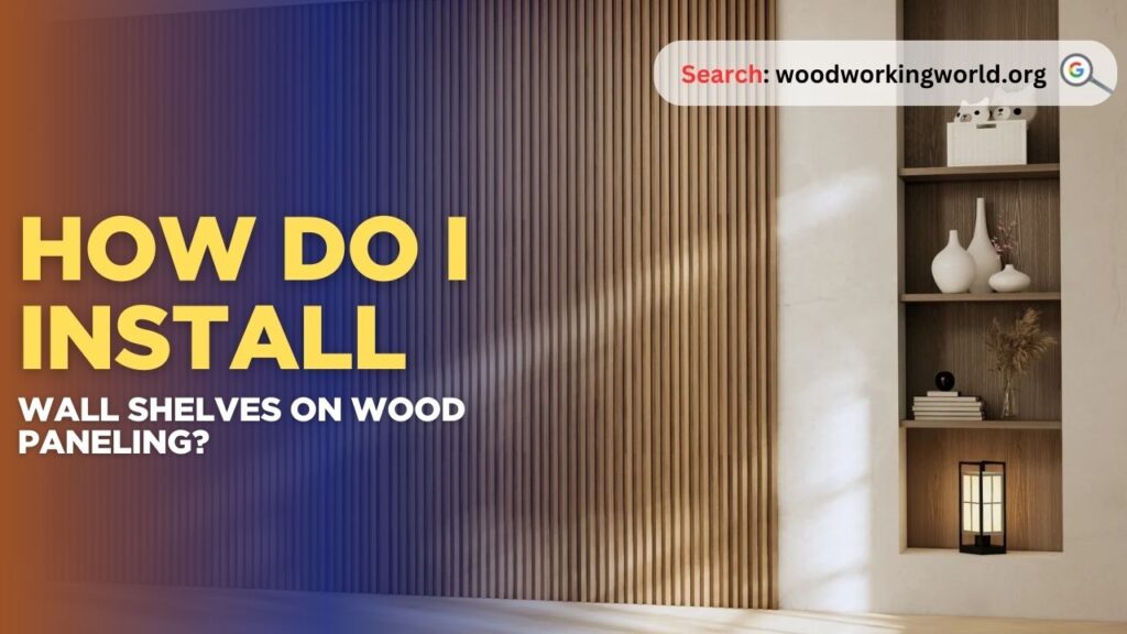 How do I install wall shelves on wood paneling?