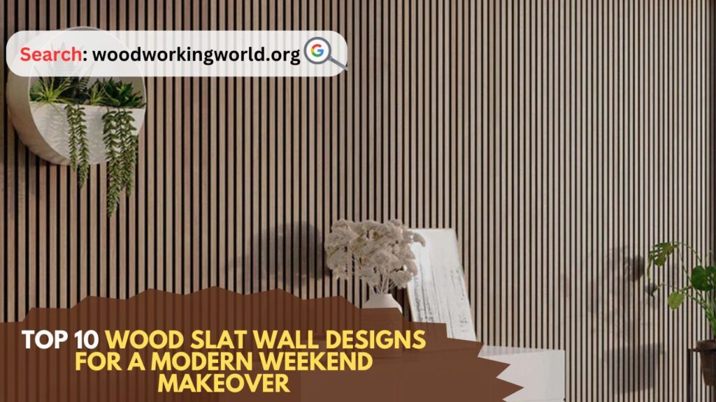 Top 10 Wood Slat Wall Designs for a Modern Weekend Makeover