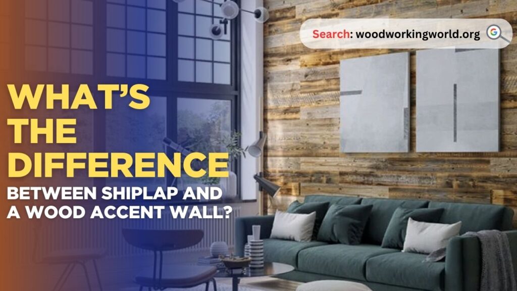 What’s the difference between shiplap and a wood accent wall?