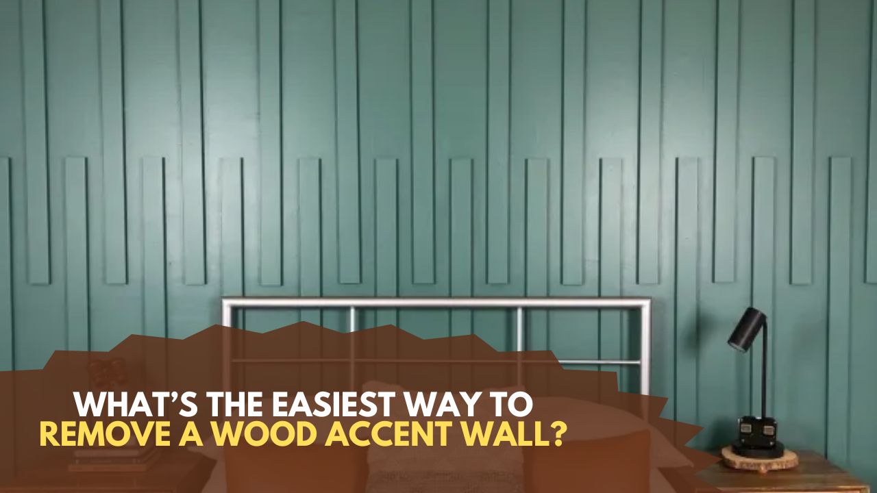 What’s the easiest way to remove a wood accent wall?