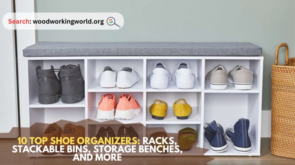 10 Top Shoe Organizers: Racks, Stackable Bins, Storage Benches, and More