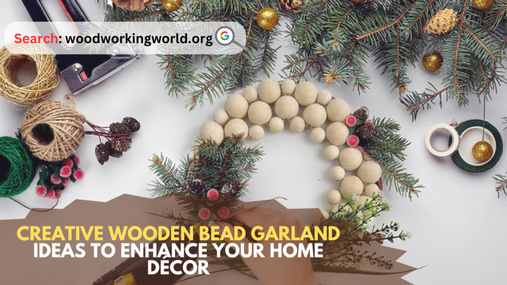 Creative Wooden Bead Garland Ideas to Enhance Your Home Décor