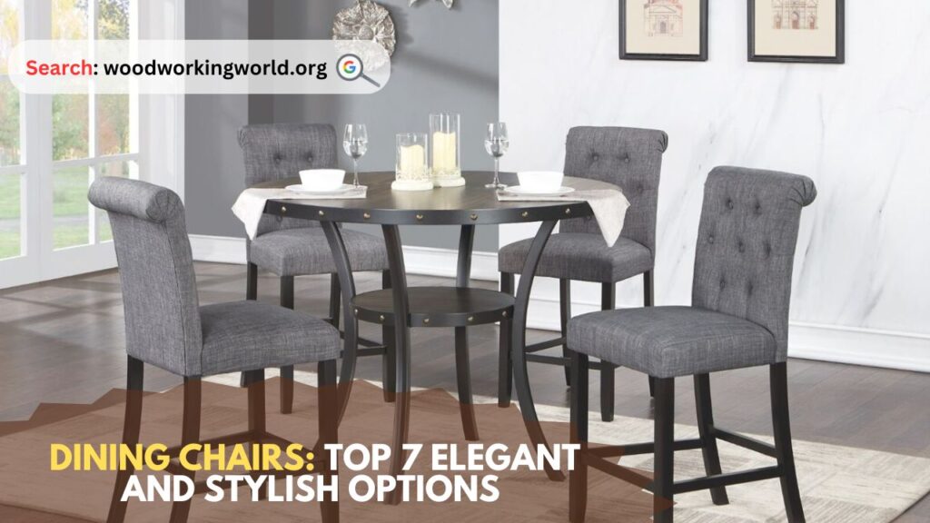 Dining Chairs: Top 7 Elegant and Stylish Options to Elevate Your Dining Space