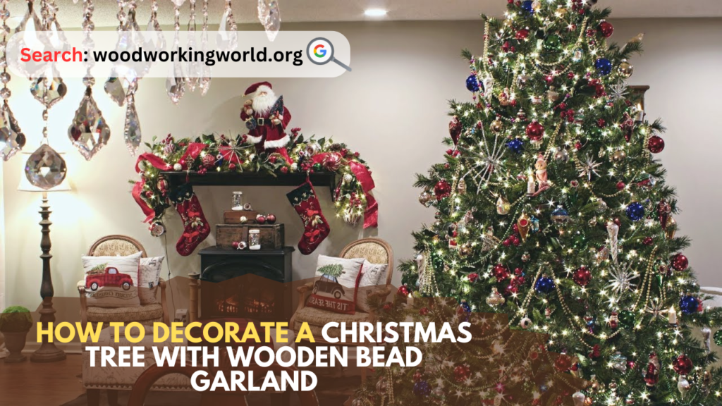 How to Decorate a Christmas Tree with Wooden Bead Garland