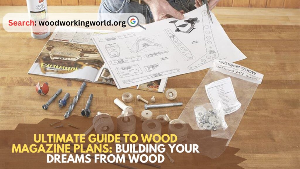 Ultimate Guide to Wood Magazine Plans: Building Your Dreams from Wood