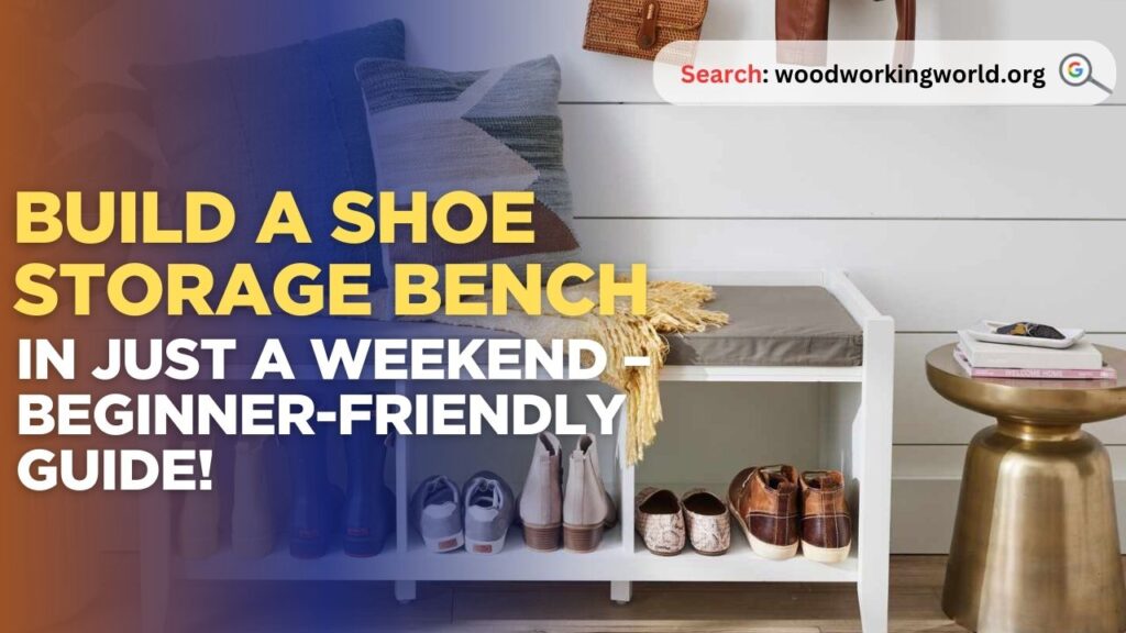 Build a Shoe Storage Bench in Just a Weekend – Beginner-Friendly Guide!