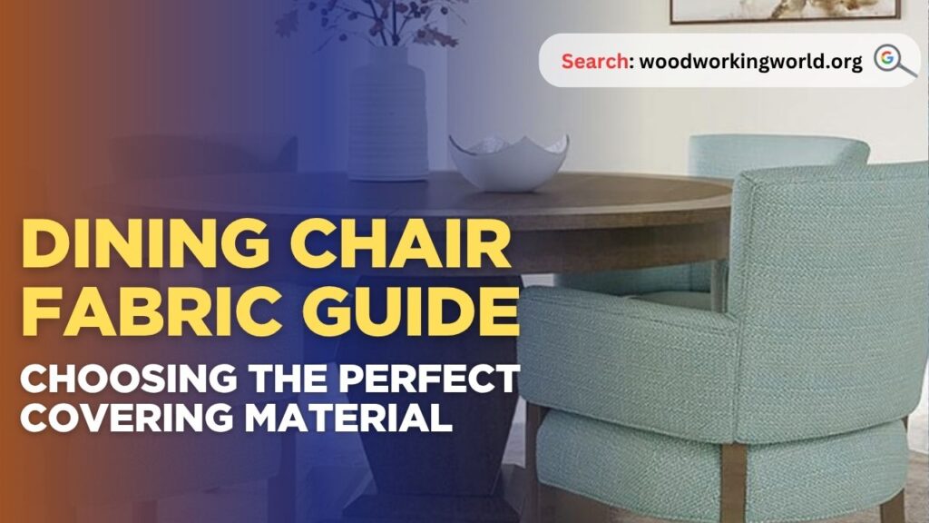 Dining Chair Fabric Guide: Choosing the Perfect Covering Material