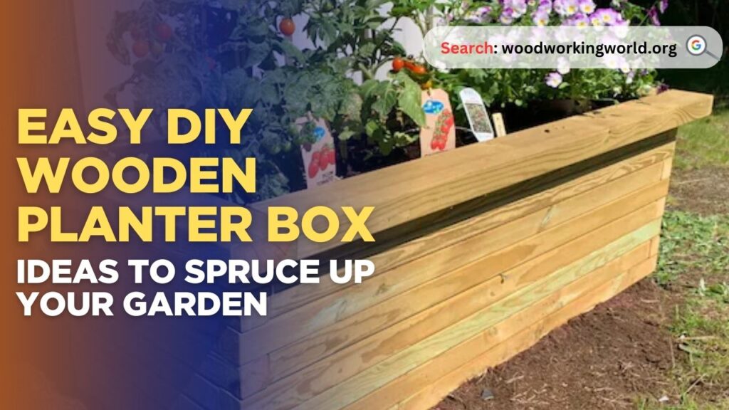 Easy DIY Wooden Planter Box Ideas to Spruce Up Your Garden
