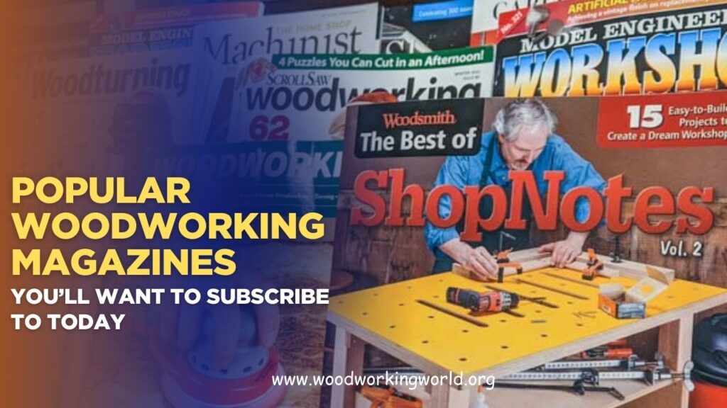 Popular Woodworking Magazines You’ll Want to Subscribe to Today