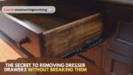 The Secret to Removing Dresser Drawers Without Breaking Them