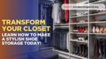 Transform Your Closet: Learn How to Make a Stylish Shoe Storage Today!