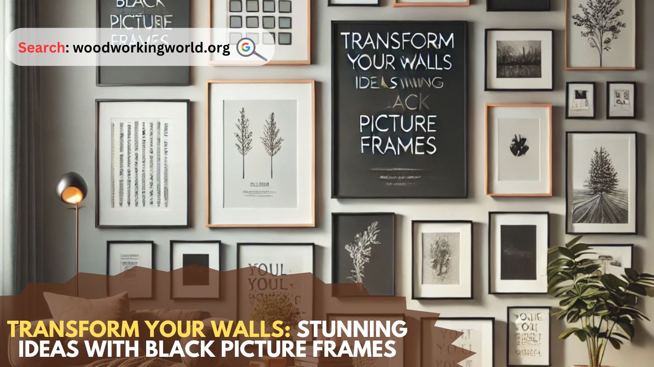 Transform-Your-Walls-Stunning-Ideas-with-Black-Picture-Frames.jpg