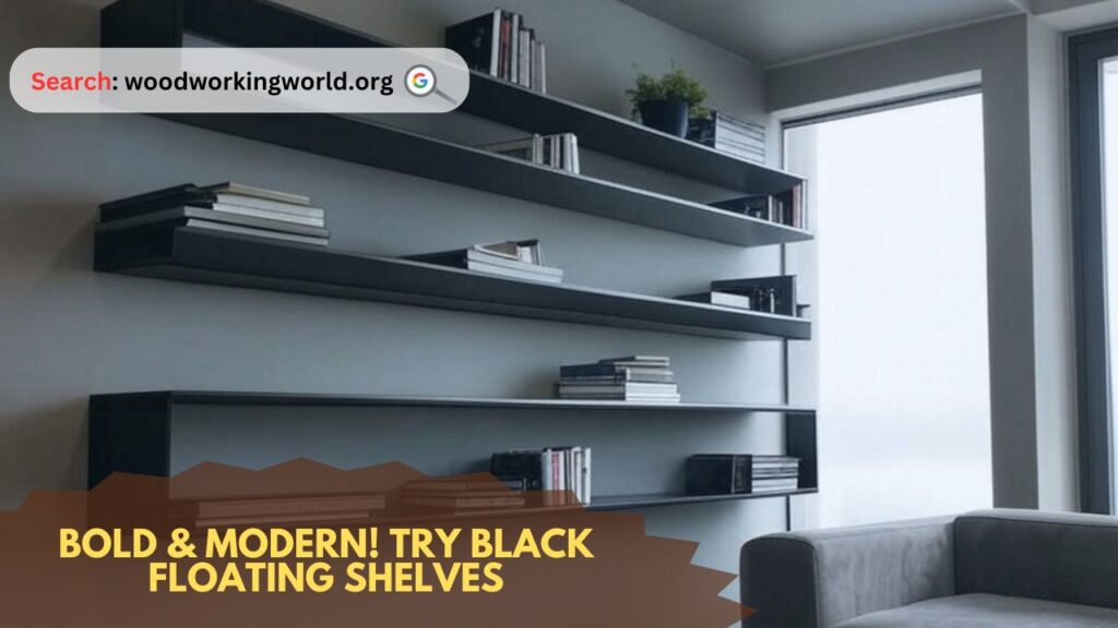Bold & Modern! Try Black Floating Shelves