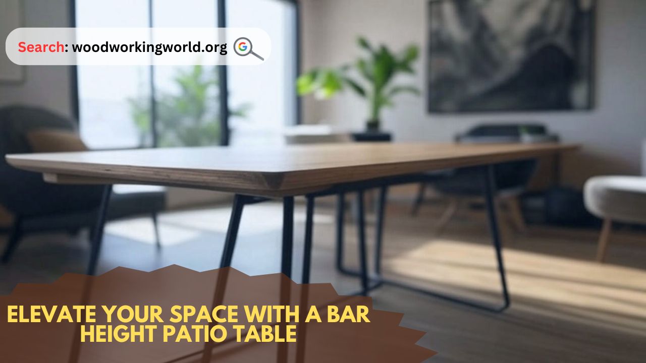 Elevate Your Space with a Bar Height Patio Table