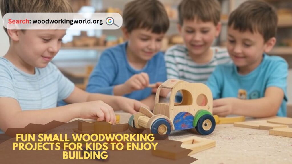 Fun small woodworking projects for kids to enjoy building