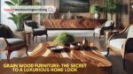Grain-Wood-Furniture-The-Secret-to-a-Luxurious-Home-Look.jpg