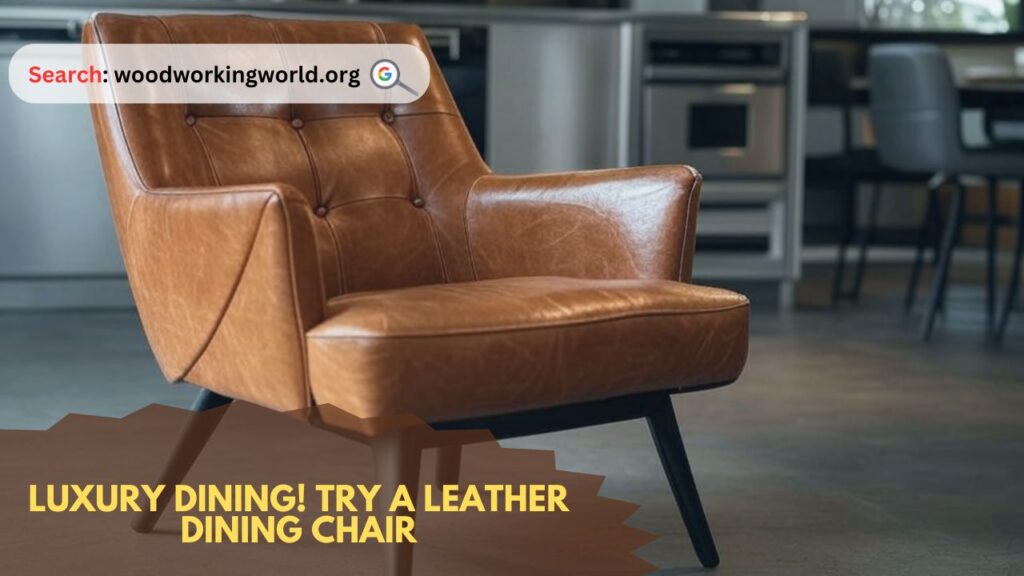 Luxury Dining! Try a Leather Dining Chair
