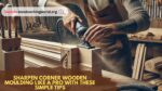 Sharpen-Corner-Wooden-Moulding-Like-a-Pro-with-These-Simple-Tips.jpg