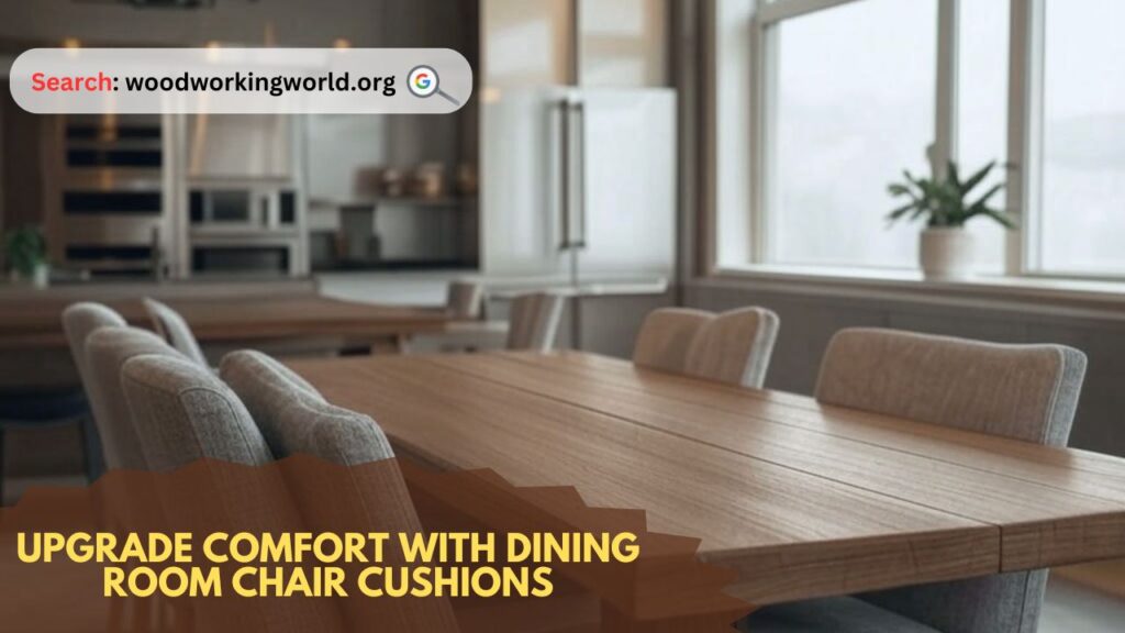 Upgrade Comfort with Dining Room Chair Cushions