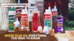 Wood Glue 101: Everything You Need to Know