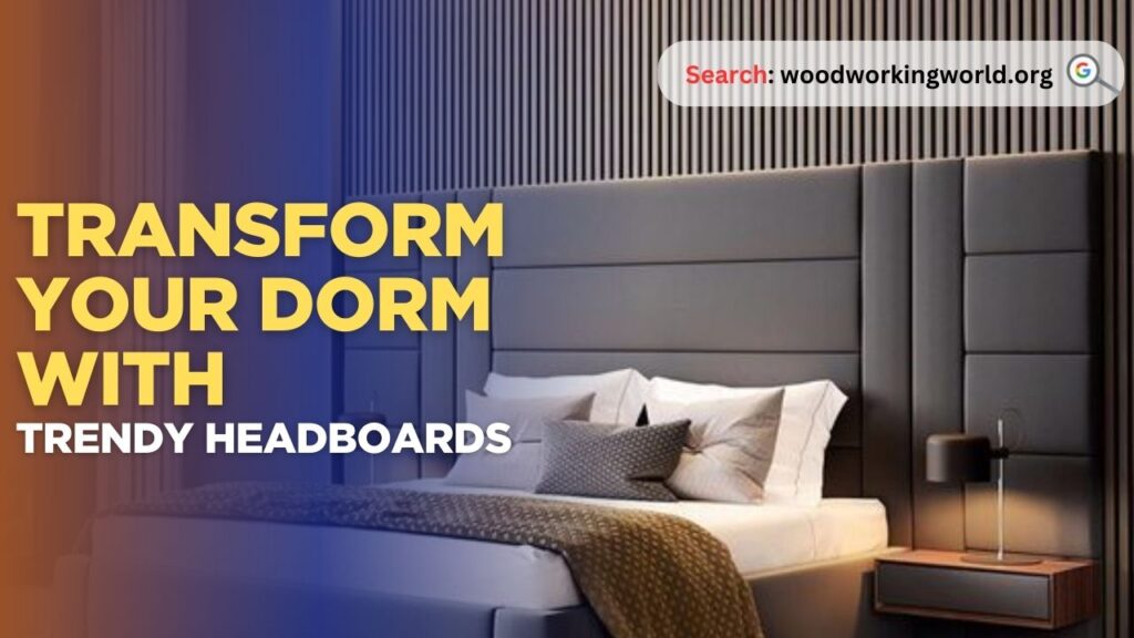 Transform Your Dorm with Trendy Headboards