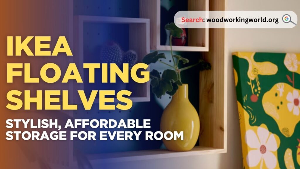 IKEA Floating Shelves: Stylish, Affordable Storage for Every Room