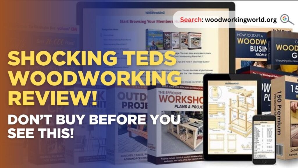 Shocking Teds Woodworking Review! Don’t Buy Before You See This!