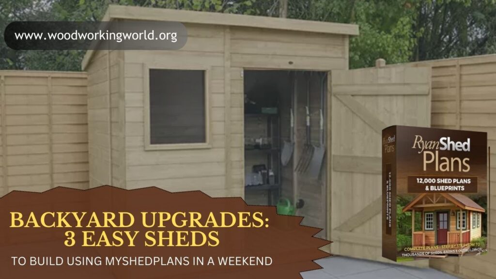 Backyard Upgrades: 3 Easy Sheds to Build Using MyShedPlans in a Weekend