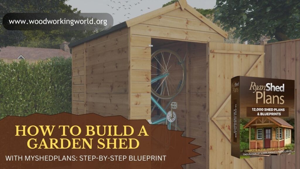 How to Build a Garden Shed with MyShedPlans: Step-by-Step Blueprint