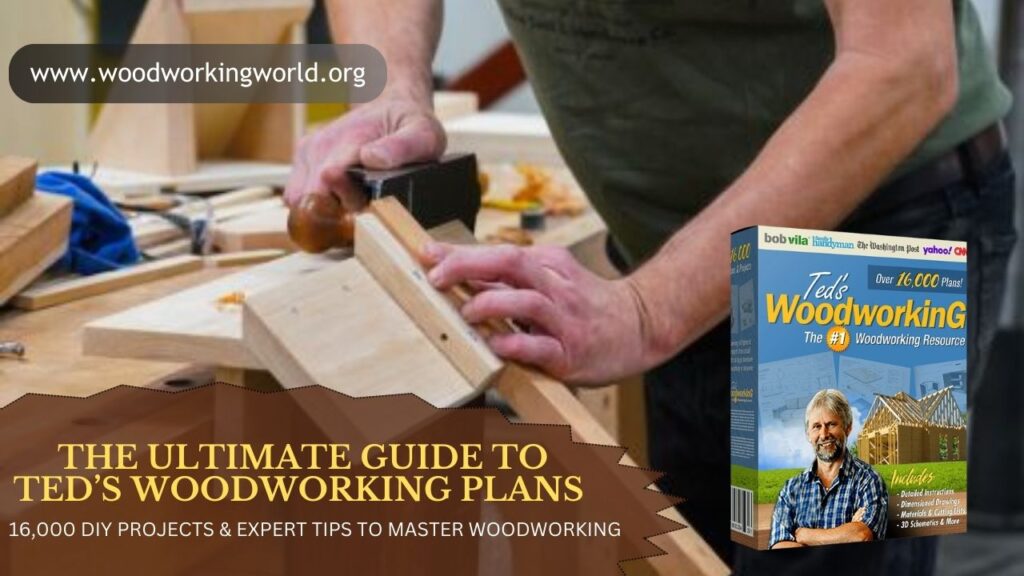The Ultimate Guide to Ted’s Woodworking Plans: 16,000 DIY Projects & Expert Tips to Master Woodworking