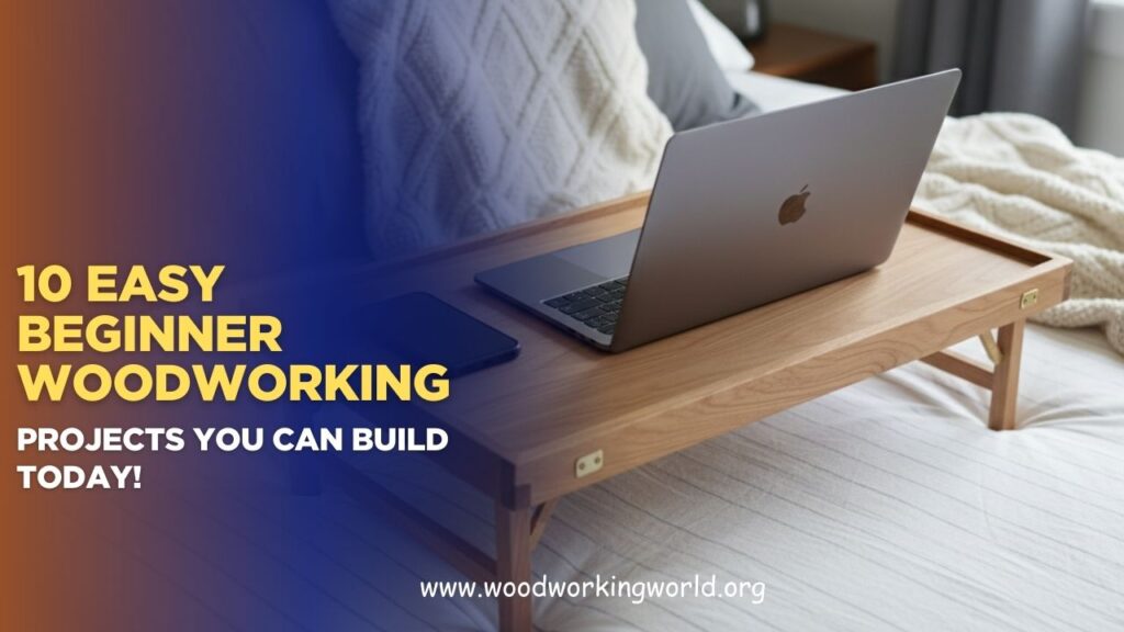 10 Easy Beginner Woodworking Projects You Can Build Today! (Updated 2026)
