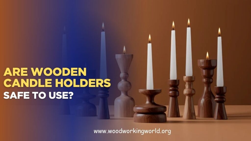 Are wooden candle holders safe to use? (Updated 2026)